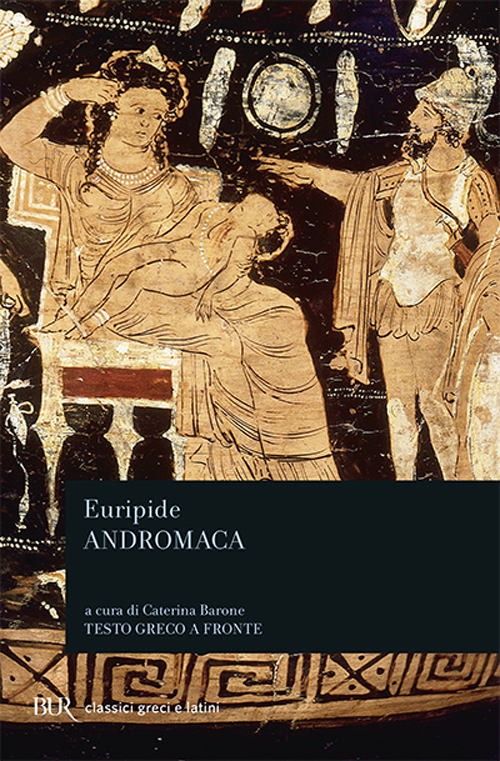 Libro Andromaca. Testo greco a fronte di Euripide - ean 9788817171564 - Rizzoli