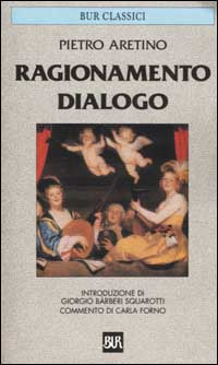 Libro Ragionamento. Dialogo di Pietro Aretino - ean 9788817172141 - Rizzoli