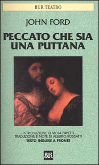 Libro Peccato che sia una puttana. Testo inglese a fronte di John Ford - ean 9788817173124 - Rizzoli