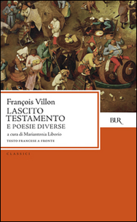 Libro Lascito. Testamento e poesie diverse. Testo originale a fronte di François Villon - ean 9788817173209 - Rizzoli