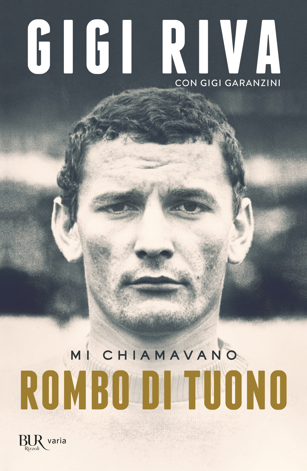 Libro Mi chiamavano Rombo di tuono di Gigi Riva; Gigi Garanzini - ean 9788817183253 - Rizzoli