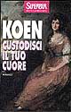 Libro Custodisci il tuo cuore di Karleen Koen - ean 9788817202183 - Rizzoli