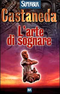 Libro arte di sognare di Carlos Castaneda - ean 9788817258920 - Rizzoli