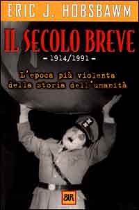 Libro secolo breve 1914-1991. L'epoca più violenta della storia dell'umanità di Eric J. Hobsbawm - ean 9788817259019 - Rizzoli