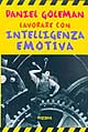 Libro Lavorare con intelligenza emotiva di Daniel Goleman - ean 9788817860000 - Rizzoli