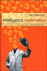 Libro Intelligenza matematica. Vincere la paura dei numeri scoprendo le doti innate della mente di Brian Butterworth - ean 9788817860949 - Rizzoli