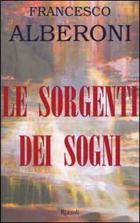 Libro sorgenti dei sogni di Francesco Alberoni - ean 9788817863896 - Rizzoli