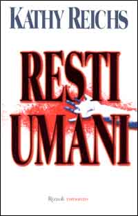 Libro Resti umani di Kathy Reichs - ean 9788817864275 - Rizzoli