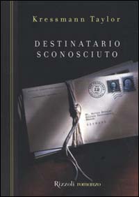 Libro Destinatario sconosciuto di Katherine Kressmann Taylor - ean 9788817865449 - Rizzoli