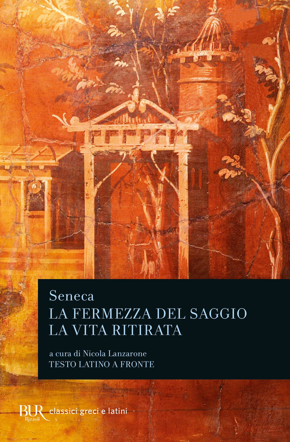 Libro fermezza del saggio-La vita ritirata. Testo latino a fronte di Lucio Anneo Seneca - ean 9788817866309 - Rizzoli