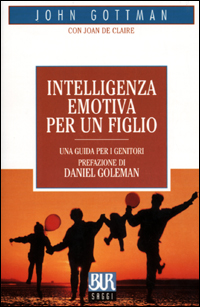 Libro Intelligenza emotiva per un figlio di John Gottman; Joan De Claire - ean 9788817866682 - Rizzoli