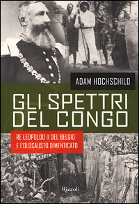 Libro spettri del Congo di Adam Hochschild - ean 9788817867559 - Rizzoli