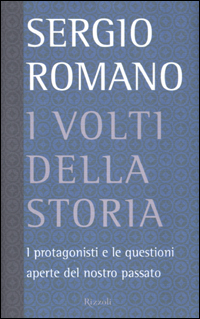 Libro volti della storia. I protagonisti e le questioni aperte del nostro passato di Sergio Romano - ean 9788817868396 - Rizzoli