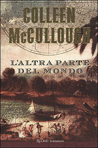 Libro altra parte del mondo di Colleen McCullough - ean 9788817868679 - Rizzoli