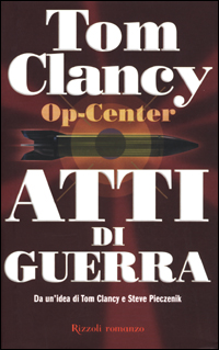 Libro Op-Center. Atti di guerra di Tom Clancy; Steve Pieczenik - ean 9788817868778 - Rizzoli