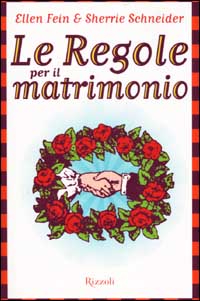 Libro regole per il matrimonio di Ellen Fein; Sherrie Schneider - ean 9788817869492 - Rizzoli