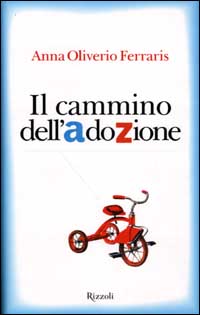 Libro cammino dell'adozione di Anna Oliverio Ferraris - ean 9788817869539 - Rizzoli