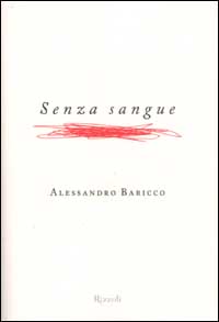 Libro Senza sangue di Alessandro Baricco - ean 9788817870177 - Rizzoli