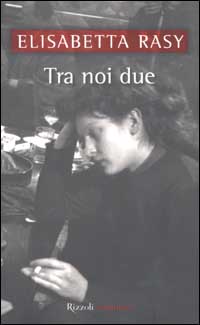 Libro Tra noi due di Elisabetta Rasy - ean 9788817870856 - Rizzoli