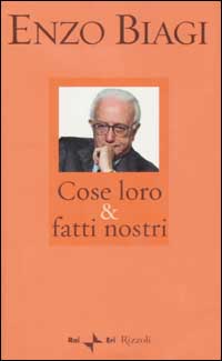 Libro Cose loro & fatti nostri di Enzo Biagi - ean 9788817871013 - Rizzoli