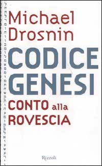 Libro Codice Genesi. Conto alla rovescia di Michael Drosnin - ean 9788817871648 - Rizzoli