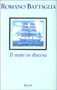 Libro mare in discesa di Romano Battaglia - ean 9788817871983 - Rizzoli