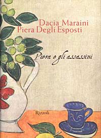Libro Piera e gli assassini di Dacia Maraini; Piera Degli Esposti - ean 9788817872270 - Rizzoli