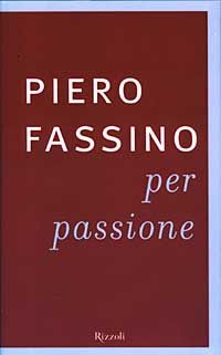 Libro Per passione di Piero Fassino - ean 9788817872416 - Rizzoli