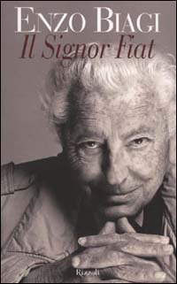 Libro Signor Fiat. Una biografia di Enzo Biagi - ean 9788817872522 - Rizzoli