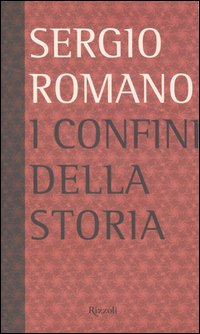 Libro confini della storia di Sergio Romano - ean 9788817872973 - Rizzoli