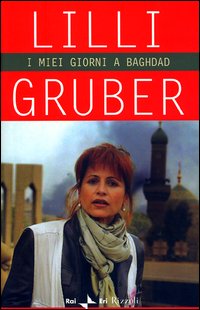 Libro miei giorni a Baghdad di Lilli Gruber - ean 9788817873178 - Rizzoli