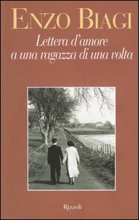 Libro Lettera d'amore a una ragazza di una volta di Enzo Biagi - ean 9788817995061 - Rizzoli