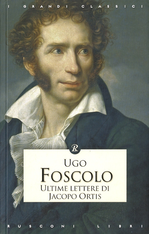 Libro Ultime lettere di Jacopo Ortis di Ugo Foscolo - ean 9788818016499 - Rusconi Libri