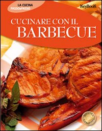 Libro Cucinare con il barbecue di  - ean 9788818017649 - Keybook