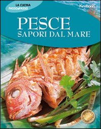 Libro Pesce. Sapori dal mare di  - ean 9788818017670 - Keybook