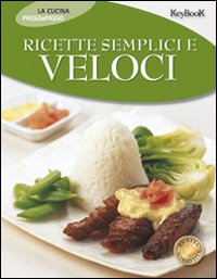 Libro Ricette semplici e veloci di  - ean 9788818017717 - Keybook