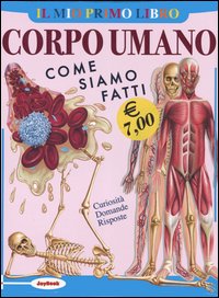 Libro mio primo libro del corpo umano. Come siamo fatti di  - ean 9788818018424 - Joybook