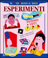 Libro mio primo libro degli esperimenti. Suono e luci di Jack Challoner - ean 9788818018615 - Joybook