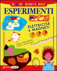Libro mio primo libro degli esperimenti. Elettricità e magneti di Jack Challoner - ean 9788818018622 - Joybook