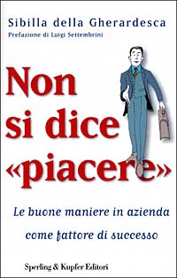 Libro Non si dice «piacere» di Sibilla Della Gherardesca - ean 9788820029890 - Sperling & Kupfer
