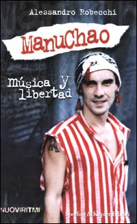 Libro Manu Chao. Musica y libertad di Alessandro Robecchi - ean 9788820030629 - Sperling & Kupfer