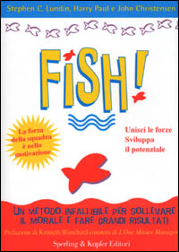 Libro Fish! Il metodo infallibile per risollevare il morale e tornare a fare grandi risultati di Stephen C. Lundin; Harry Paul; John Christensen - ean 9788820032586 - Sperling & Kupfer