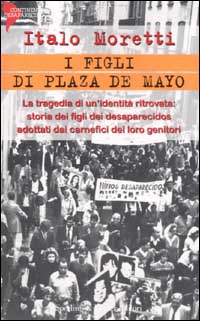 Libro figli di Plaza de Mayo di Italo Moretti - ean 9788820033064 - Sperling & Kupfer