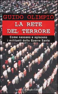 Libro rete del terrore. Come nascono e agiscono i militanti delle Guerre Sante di Guido Olimpio - ean 9788820033224 - Sperling & Kupfer