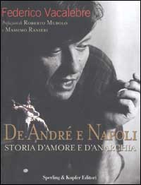 Libro De André e Napoli. Storia d'amore e d'anarchia di Federico Vacalebre - ean 9788820033750 - Sperling & Kupfer