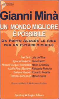 Libro mondo migliore è possibile. Da Porto Alegre le idee per un futuro vivibile di Gianni Minà - ean 9788820033910 - Sperling & Kupfer