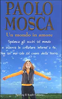 Libro mondo in amore di Paolo Mosca - ean 9788820034139 - Sperling & Kupfer