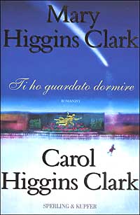 Libro Ti ho guardato dormire di Mary Higgins Clark; Carol Higgins Clark - ean 9788820034245 - Sperling & Kupfer
