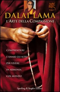 Libro arte della compassione. Comprendere e amare gli altri per vivere in armonia col mondo di Gyatso Tenzin (Dalai Lama) - ean 9788820034702 - Sperling & Kupfer