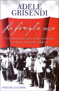 Libro famiglia rossa. Una donna racconta il suo sindacato: passioni